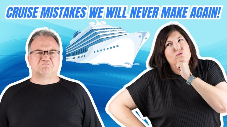 Cruise Mistakes We’ll Never Make Again