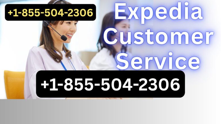 How To Reach Expedia Customer Service : Call +1-855-504-2306 for Booking Help, Refunds, Support