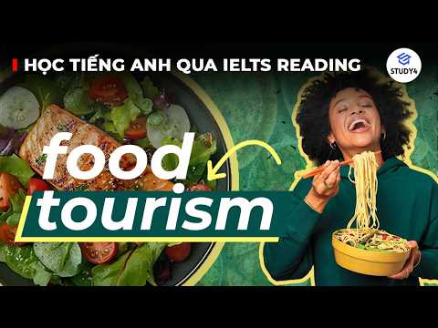 Học tiếng Anh qua IELTS Reading | Food Tourism 🥘🍉