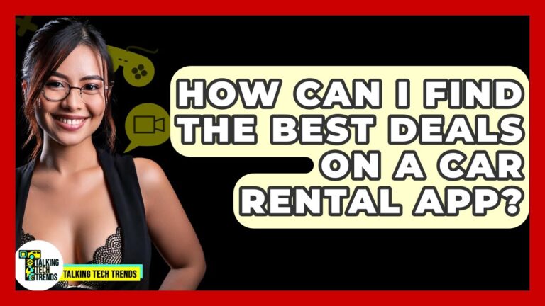 How Can I Find The Best Deals On A Car Rental App? – Talking Tech Trends