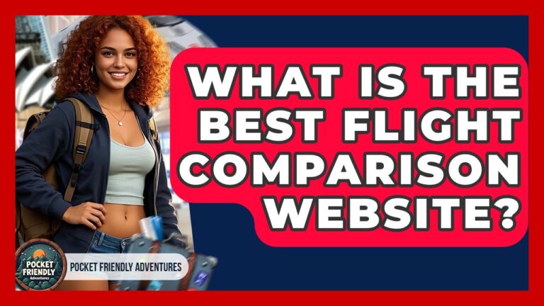 What Is The Best Flight Comparison Website? – Pocket Friendly Adventures