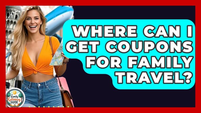 Where Can I Get Coupons For Family Travel? – The Family Getaway Guide