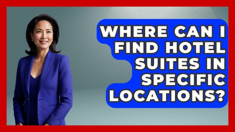 Where Can I Find Hotel Suites In Specific Locations? – The Family Getaway Guide