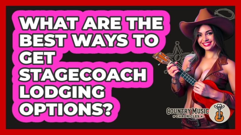 What Are The Best Ways To Get Stagecoach Lodging Options? – Country Music Chronicles